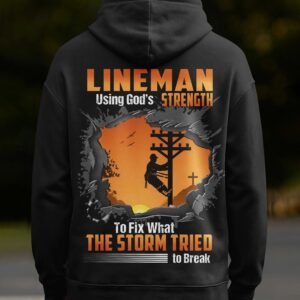Lineman Using God's Strength To Fix What The Storm Tried To Break Zip Hoodie