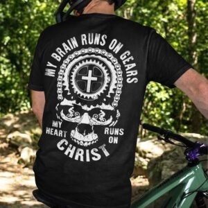 My Brain Runs On Gears My Heart Runs On Christ T-Shirt